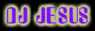 visitez le DJ JESUS WEBSITE