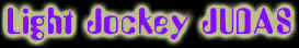 crivez au Light Jockey JUDAS